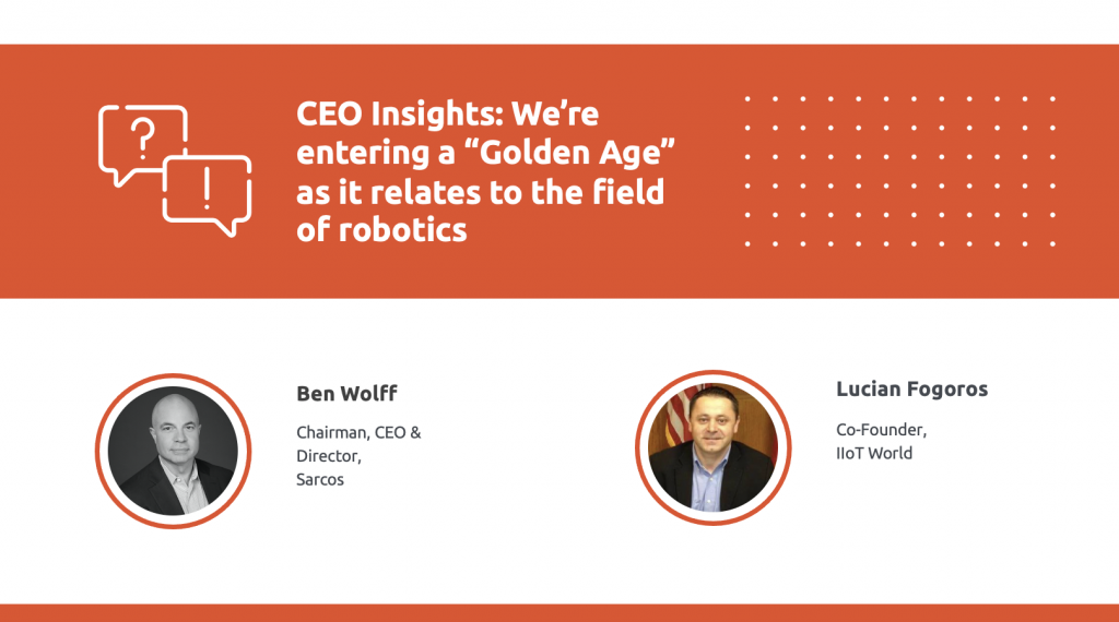 CEO Insights: We’re entering a “Golden Age” as it relates to the field of robotics