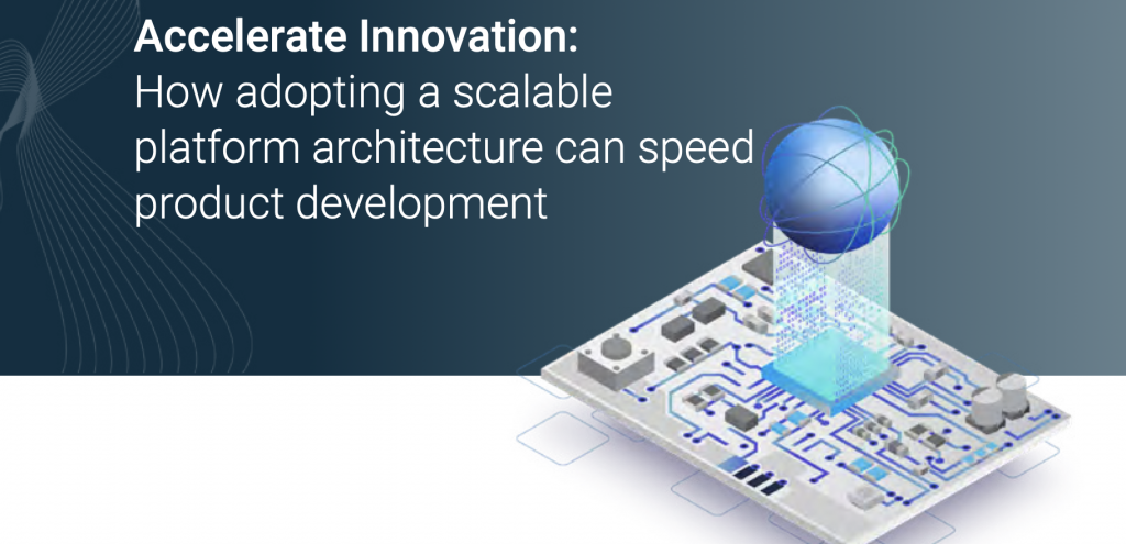 [White Paper] Speed Product Development With a Scalable Platform Architecture